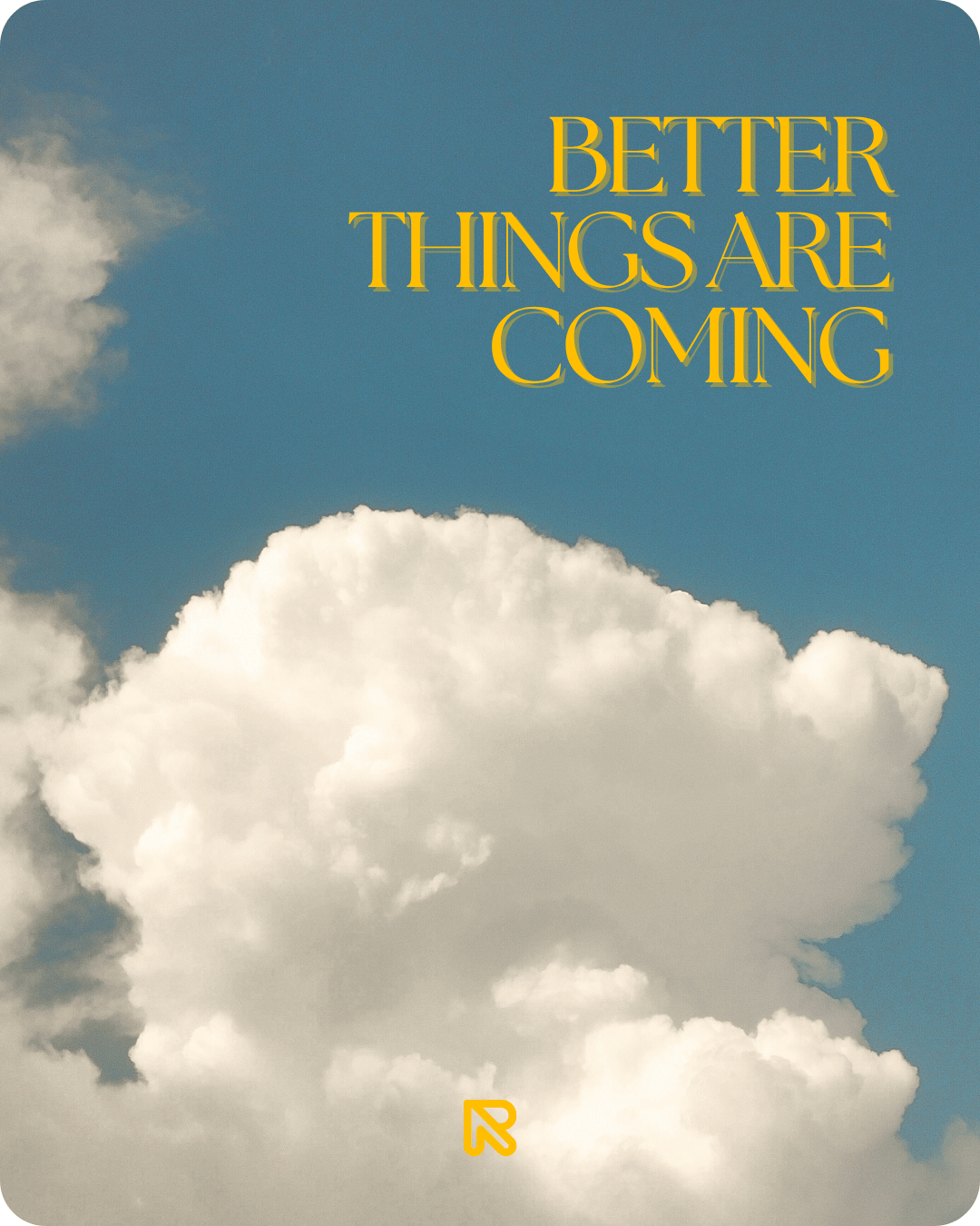 Instagram Post: Better things are coming